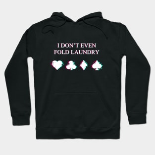 I Don't Even Fold Laundry Glitch Hoodie